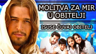 MOLITVA ZA MIR U OBITELJI  ISUSE ČUVAJ OBITELJ [upl. by Snell]