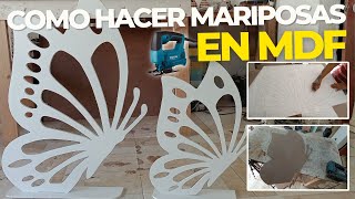 Como Hacer MARIPOSAS en MDF para Decorar Fiestas y Eventos [upl. by Annayar]