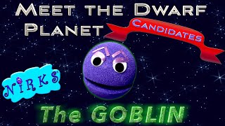 Meet The Goblin  Meet the Dwarf Planets Ep 6  Outer Space  Astronomy Song for kids  The Nirks [upl. by Atnoed]