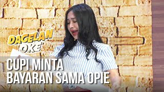 DAGELAN OK  Cupi Minta Bayaran Sama Opie 7 April 2019 [upl. by Ahsilrae]