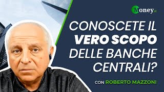 Conoscete il vero scopo delle BANCHE CENTRALI  Roberto Mazzoni [upl. by Freida504]