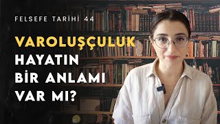 Varoluşçuluk Hayatın Anlamı Nedir Kierkegaarddan Sartrea  Felsefe Tarihi 44 [upl. by Lebna]