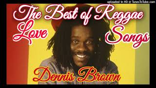 BEST OF REGGAE LOVE SONGS DENNIS BROWN [upl. by Dry]