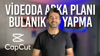 Videoda Arka Plan Bulanıklaştırma  CapCut Video Edit [upl. by Tneicniv]