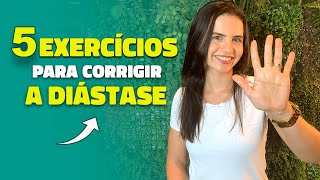 5 EXERCICIOS PARA FECHAR A DIASTASE ABDOMINAL  Veja como corrigir na prática [upl. by Allemrac]