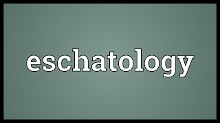 Eschatology Meaning [upl. by Alegnaed]