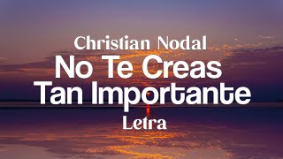 El Bebeto  No Te Creas Tan Importante  Lyrics [upl. by Yerag958]