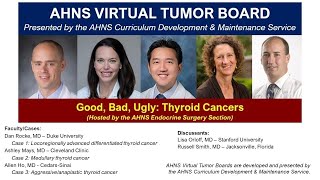 AHNS Virtual Tumor Board Good Bad Ugly Thyroid Cancers [upl. by Rodi]