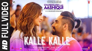 Kalle Kalle Full Video  Chandigarh Kare Aashiqui  Ayushmann K Vaani K  SachinJigar Ft Priya S [upl. by Adnahsam]