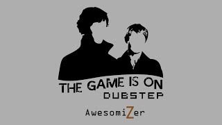 Sherlock Theme  The game is on DUBSTEP AwesomiZer [upl. by Rubenstein17]