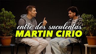 MARTÍN CIRIO Y LA PEOR ENTREVISTA DE SU VIDA  ENTRE DOS SUCULENTAS 1 [upl. by Katushka]