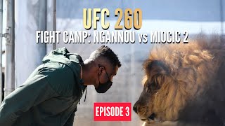 UFC 260 Fight Camp Ngannou vs Miocic 2  Episode 3 [upl. by Eed]