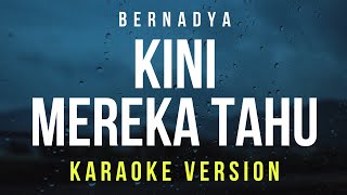 Kini Mereka Tahu  Bernadya Karaoke [upl. by Cusack]