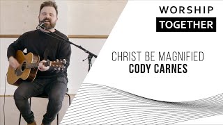 Cody Carnes  Christ Be Magnified  New Song Cafe [upl. by Kreiner]