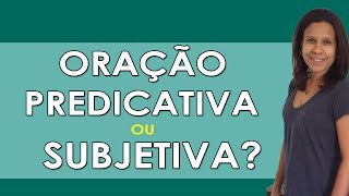 Conheça a Diferença Entre a Oração Predicativa e a Subjetiva [upl. by Mohamed967]