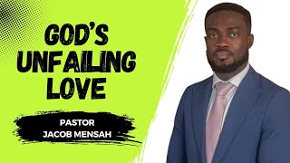 BISGODS UNFAILING LOVELED BY PASTOR JACOB MENSAH10062024 [upl. by Netsuj]