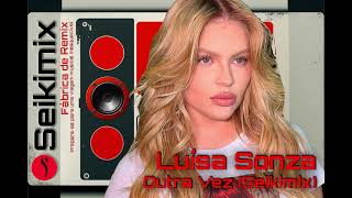 Luisa Sonza  Outra Vez Seikimix [upl. by Akoyin]