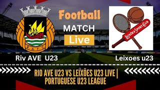 Rio Ave U23 vs Leixões U23 LIVE  Portuguese U23 League  Live Soccer Board [upl. by Earazed]