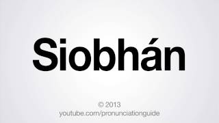 How to Pronounce Siobhán [upl. by Cordle885]