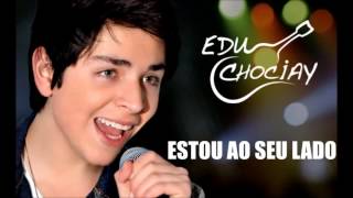 Edu Chociay  Estou Ao Seu Lado [upl. by Hestia]