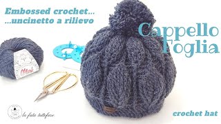 TUTORIAL Cappello quotFogliaquot embossed crochet [upl. by Viv945]