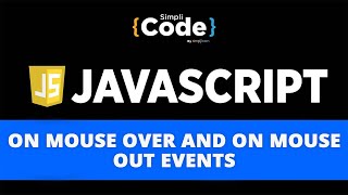 On Mouse Over And On Mouse Out Events In JavaScript  Mouse Events In JavaScript  SimpliCode [upl. by Lirrehs526]