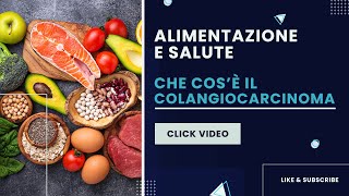 Alimentazione e salute  Che cos’è il Colangiocarcinoma [upl. by Aaberg]