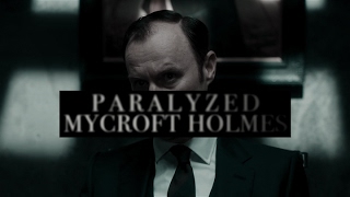 Mycroft ⎪Paralyzed [upl. by Aetnahs69]