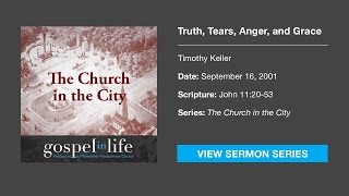 9112001 Sermon from Timothy Keller Truth Tears Anger and Grace [upl. by Arndt709]