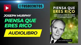 AUDIOLIBRO Piensa Que Eres Rico  Dr Joseph Murphy Audiolibro Completo en Español [upl. by Nwavahs]