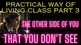 Practical way of living class part 3 The other side of you that you dont see Shadow of the mind [upl. by Rosenblast714]