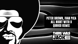 Peter Brown Ivan Pica  All Night With U Qubiko Remix [upl. by Grubman]