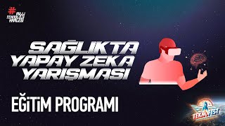 TEKNOFEST 2021  SAĞLIKTA YAPAY ZEKA YARIŞMASI  Eğitim Programı  2Gün [upl. by Aneeles]