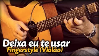 🎵 DEIXA EU TE USAR  SARAH FARIAS Violão FINGERSTYLE [upl. by Nnaaihtnyc757]