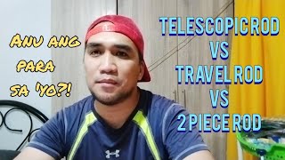 Telescopic Rod vs Travel Rod vs 2 Piece Rod  Anu ba ang para sayo [upl. by Llib151]