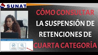 COMO CONSULTAR LA SUSPENSIÓN DE RETENCIONES DE 4TA CATEGORIA  SUNAT [upl. by Teerprug]