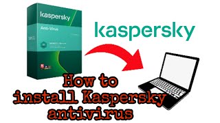 How to INSTALL Kaspersky Antivirus on Your Laptop or Desktop [upl. by Perice]