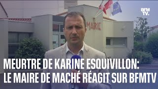 Meurtre de Karine Esquivillon le maire de Maché réagit sur BFMTV [upl. by Ramled830]