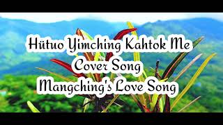 Hütuo Yimching Kahtok Me  Cover Song by Phakmei Konyak  Manchings Love  way back in 2014 [upl. by Onibag284]