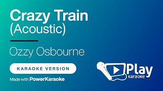 Ozzy Osbourne  Crazy Train Power Acoustic  Karaoke 🎤 PlayKaraoke Instrumental [upl. by Marc]