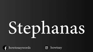 How To Pronounce Stephanas [upl. by Olgnaed]