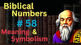 Biblical Number 58 in the Bible – Meaning and Symbolism [upl. by Ellatsirhc]