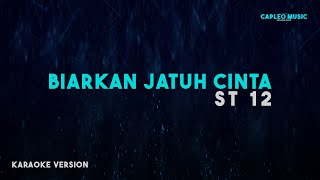 ST 12 – Biarkan Jatuh Cinta Karaoke Version [upl. by Stock666]