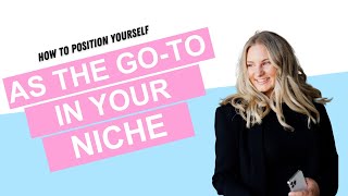 How To Position Yourself As The GoTo In Your Niche [upl. by Eetse]