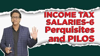 Salaries 6th Class  Perquisites amp PILOS  Income Tax  Siddharth Agarwal [upl. by Ycnalc]