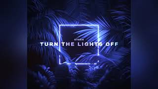 OTASH  Turn The Lights Off Official Audio [upl. by Yracaz855]