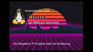 Smartphone als Webcam unter Linux  Raspberry Pi [upl. by Siramad]