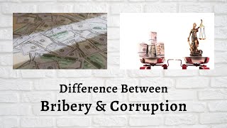 Difference Between Bribery and Corruption  Bribery vs Corruption UnMasking the Difference [upl. by Lancey556]