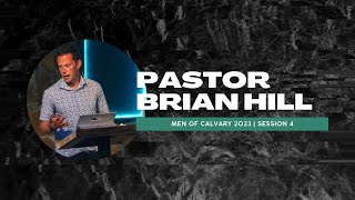 MEN OF CALVARY CONFERENCE 2023  Session 4  Brian Hill [upl. by Hock790]