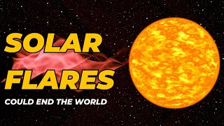 Solar flares could end the world [upl. by Krasner811]